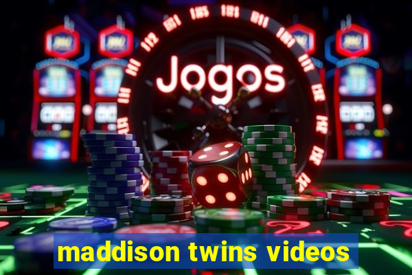 maddison twins videos